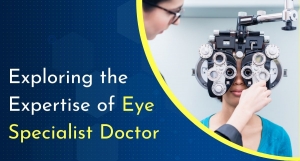 Exploring the Expertise of Eye Specialist Doctor